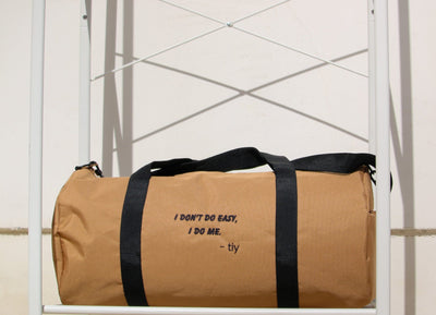 "I don't do easy, I do me" Duffel