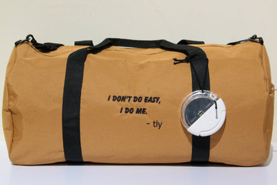 "I don't do easy, I do me" Duffel